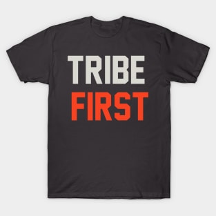 Tribe First T-Shirt T-Shirt